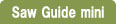 Saw Guide mini